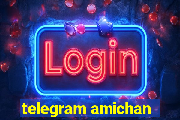 telegram amichan